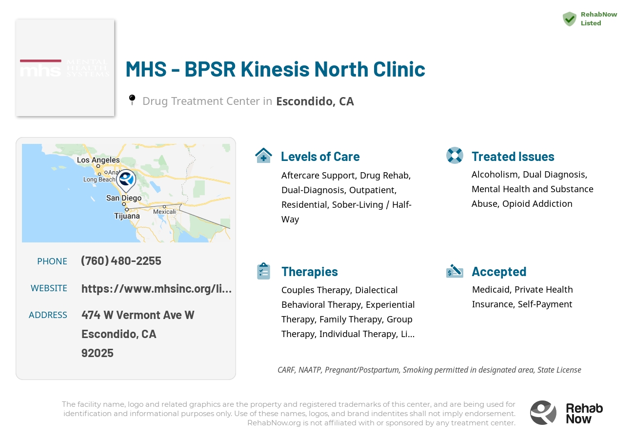 Helpful reference information for MHS - BPSR Kinesis North Clinic, a drug treatment center in California located at: 474 W Vermont Ave W, Escondido, CA 92025, including phone numbers, official website, and more. Listed briefly is an overview of Levels of Care, Therapies Offered, Issues Treated, and accepted forms of Payment Methods.