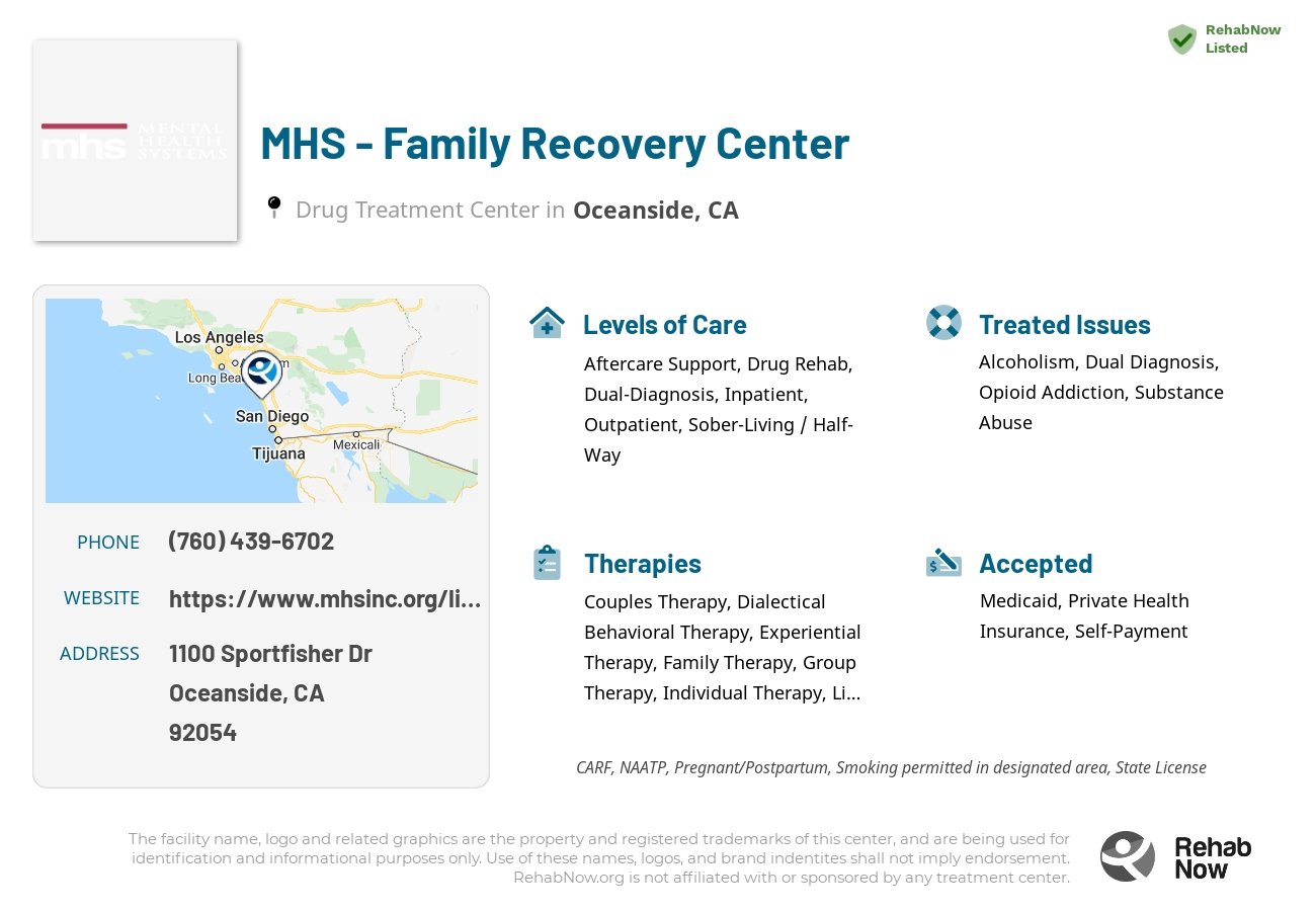 Helpful reference information for MHS - Family Recovery Center, a drug treatment center in California located at: 1100 Sportfisher Dr, Oceanside, CA 92054, including phone numbers, official website, and more. Listed briefly is an overview of Levels of Care, Therapies Offered, Issues Treated, and accepted forms of Payment Methods.