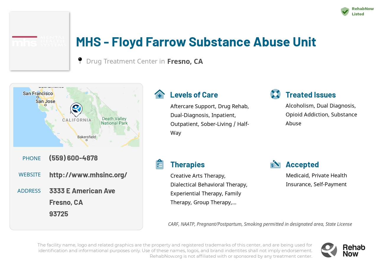 Helpful reference information for MHS - Floyd Farrow Substance Abuse Unit, a drug treatment center in California located at: 3333 E American Ave, Fresno, CA 93725, including phone numbers, official website, and more. Listed briefly is an overview of Levels of Care, Therapies Offered, Issues Treated, and accepted forms of Payment Methods.