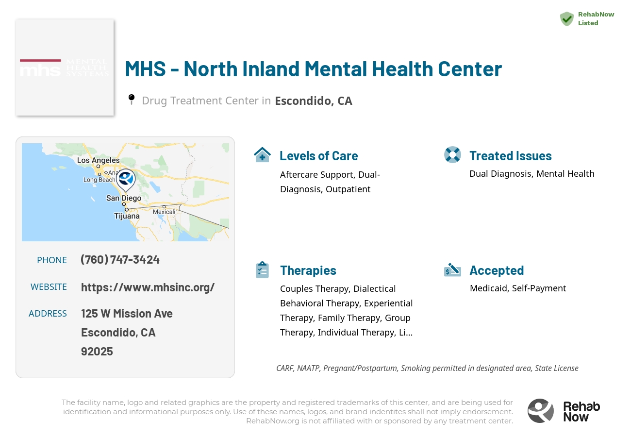 Helpful reference information for MHS - North Inland Mental Health Center, a drug treatment center in California located at: 125 W Mission Ave, Escondido, CA 92025, including phone numbers, official website, and more. Listed briefly is an overview of Levels of Care, Therapies Offered, Issues Treated, and accepted forms of Payment Methods.