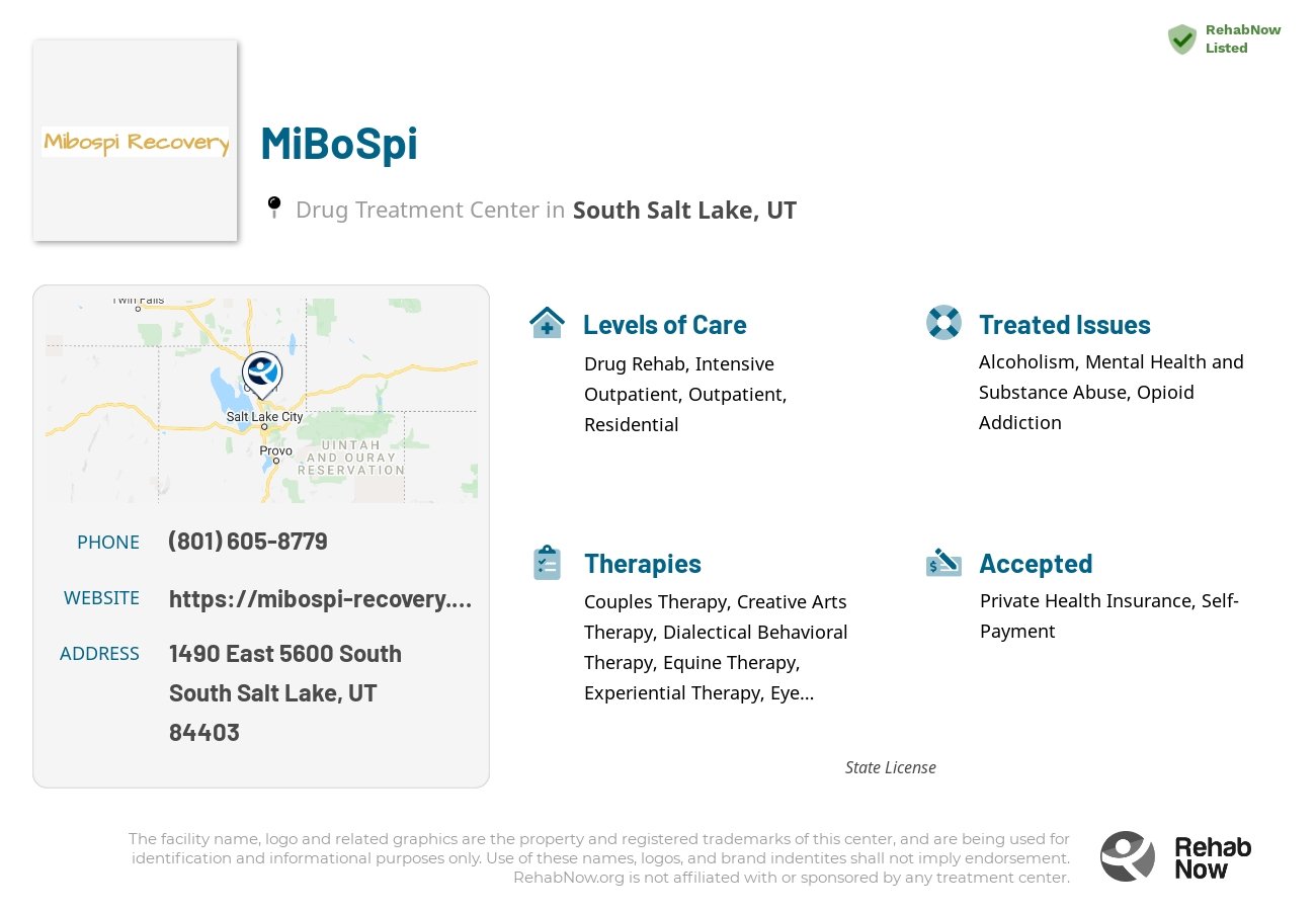 Helpful reference information for MiBoSpi, a drug treatment center in Utah located at: 1490 1490 East 5600 South, South Salt Lake, UT 84403, including phone numbers, official website, and more. Listed briefly is an overview of Levels of Care, Therapies Offered, Issues Treated, and accepted forms of Payment Methods.