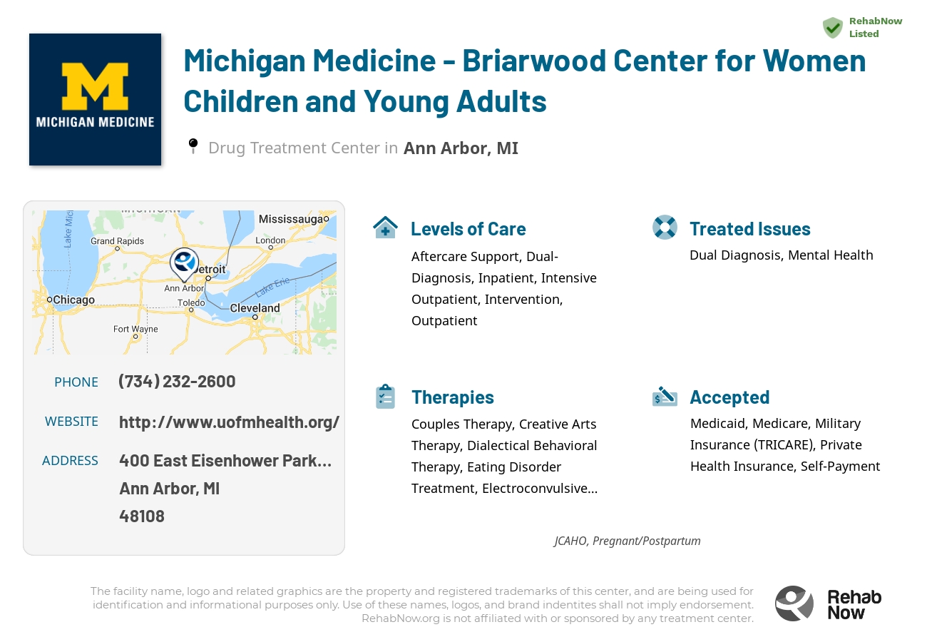 Helpful reference information for Michigan Medicine - Briarwood Center for Women Children and Young Adults, a drug treatment center in Michigan located at: 400 East Eisenhower Parkway, Ann Arbor, MI, 48108, including phone numbers, official website, and more. Listed briefly is an overview of Levels of Care, Therapies Offered, Issues Treated, and accepted forms of Payment Methods.