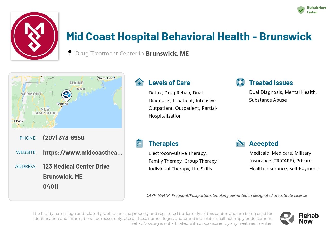 Helpful reference information for Mid Coast Hospital Behavioral Health - Brunswick, a drug treatment center in Maine located at: 123 Medical Center Drive, Brunswick, ME, 04011, including phone numbers, official website, and more. Listed briefly is an overview of Levels of Care, Therapies Offered, Issues Treated, and accepted forms of Payment Methods.