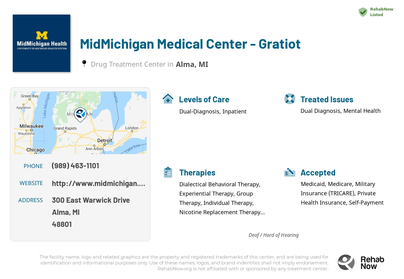 Helpful reference information for MidMichigan Medical Center - Gratiot, a drug treatment center in Michigan located at: 300 300 East Warwick Drive, Alma, MI 48801, including phone numbers, official website, and more. Listed briefly is an overview of Levels of Care, Therapies Offered, Issues Treated, and accepted forms of Payment Methods.