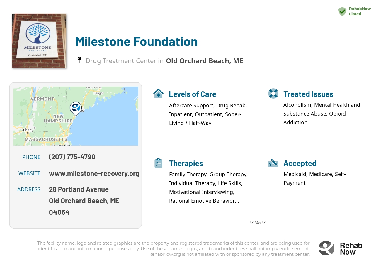 Helpful reference information for Milestone Foundation, a drug treatment center in Maine located at: 28 Portland Avenue, Old Orchard Beach, ME, 04064, including phone numbers, official website, and more. Listed briefly is an overview of Levels of Care, Therapies Offered, Issues Treated, and accepted forms of Payment Methods.