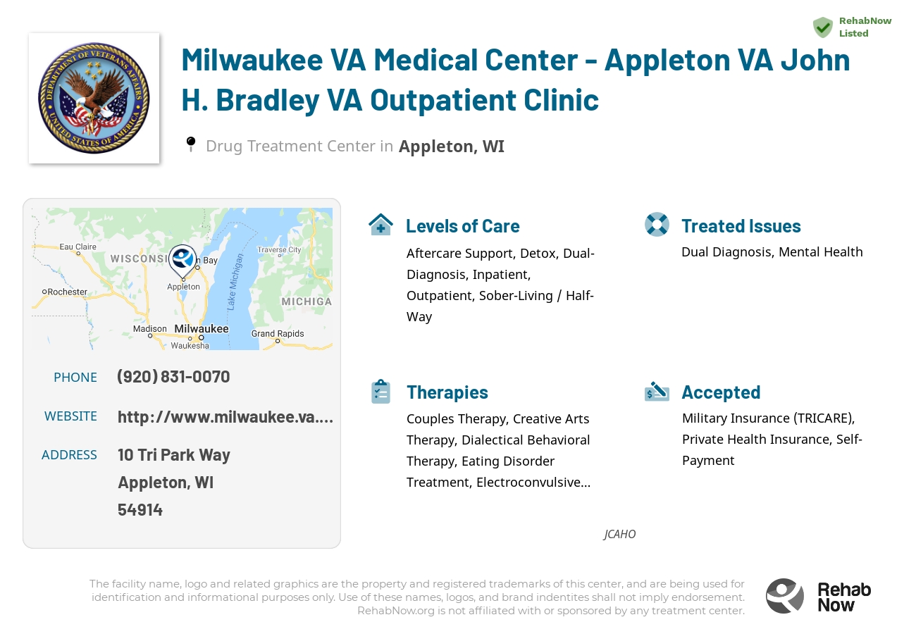 Helpful reference information for Milwaukee VA Medical Center - Appleton VA John H. Bradley VA Outpatient Clinic, a drug treatment center in Wisconsin located at: 10 Tri Park Way, Appleton, WI 54914, including phone numbers, official website, and more. Listed briefly is an overview of Levels of Care, Therapies Offered, Issues Treated, and accepted forms of Payment Methods.