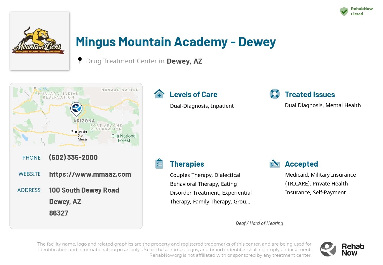 Helpful reference information for Mingus Mountain Academy - Dewey, a drug treatment center in Arizona located at: 100 100 South Dewey Road, Dewey, AZ 86327, including phone numbers, official website, and more. Listed briefly is an overview of Levels of Care, Therapies Offered, Issues Treated, and accepted forms of Payment Methods.