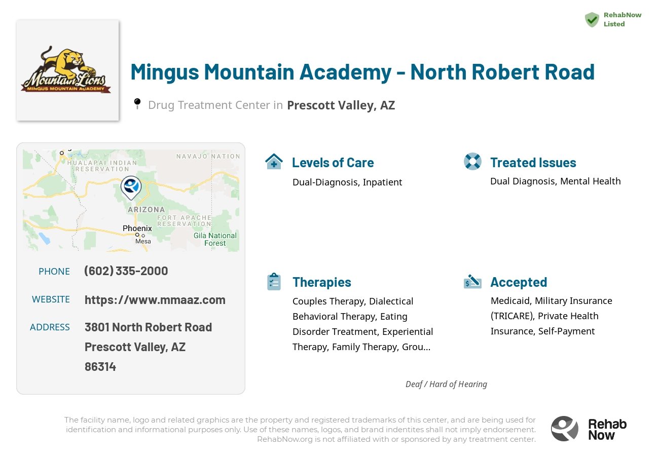 Helpful reference information for Mingus Mountain Academy - North Robert Road, a drug treatment center in Arizona located at: 3801 3801 North Robert Road, Prescott Valley, AZ 86314, including phone numbers, official website, and more. Listed briefly is an overview of Levels of Care, Therapies Offered, Issues Treated, and accepted forms of Payment Methods.