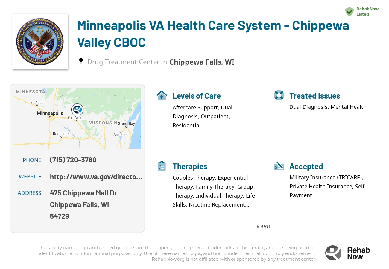 Helpful reference information for Minneapolis VA Health Care System - Chippewa Valley CBOC, a drug treatment center in Wisconsin located at: 475 Chippewa Mall Dr, Chippewa Falls, WI 54729, including phone numbers, official website, and more. Listed briefly is an overview of Levels of Care, Therapies Offered, Issues Treated, and accepted forms of Payment Methods.