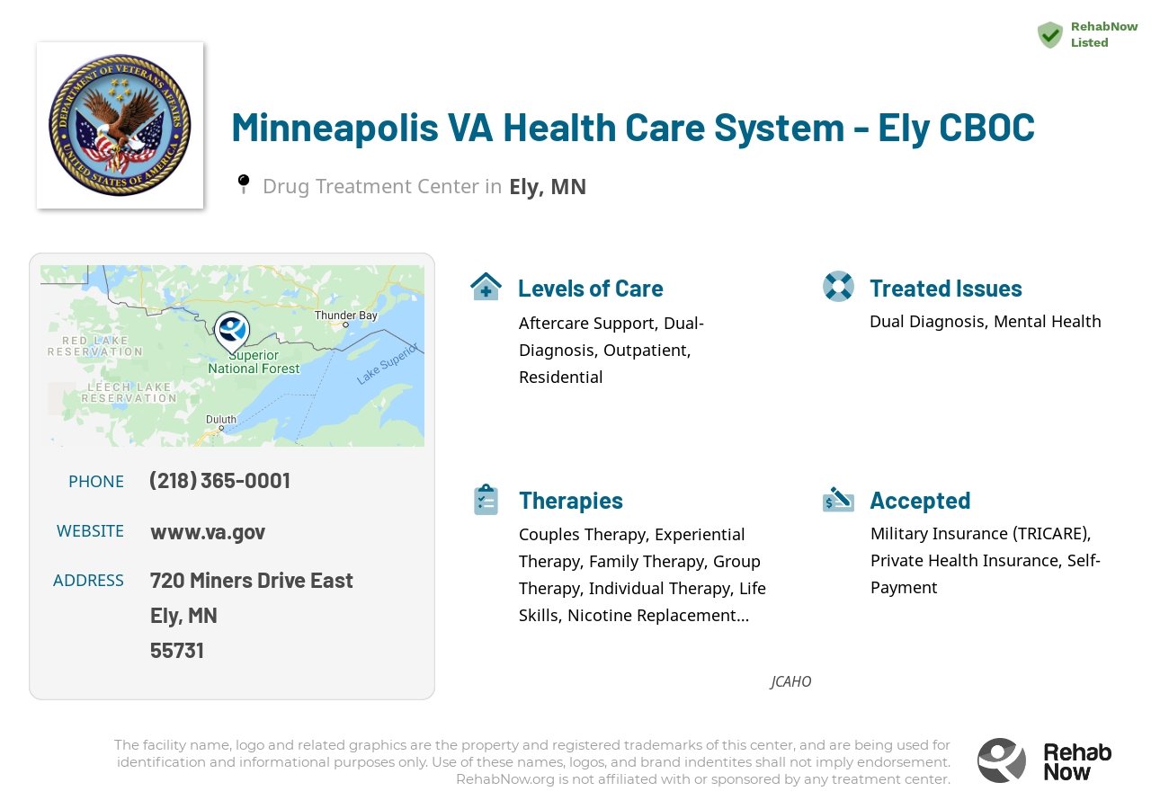 Helpful reference information for Minneapolis VA Health Care System - Ely CBOC, a drug treatment center in Minnesota located at: 720 720 Miners Drive East, Ely, MN 55731, including phone numbers, official website, and more. Listed briefly is an overview of Levels of Care, Therapies Offered, Issues Treated, and accepted forms of Payment Methods.