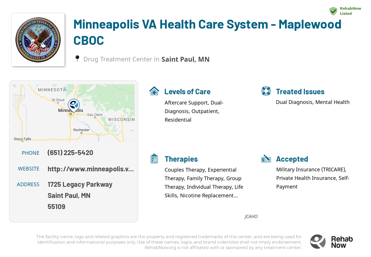 Helpful reference information for Minneapolis VA Health Care System - Maplewood CBOC, a drug treatment center in Minnesota located at: 1725 1725 Legacy Parkway, Saint Paul, MN 55109, including phone numbers, official website, and more. Listed briefly is an overview of Levels of Care, Therapies Offered, Issues Treated, and accepted forms of Payment Methods.