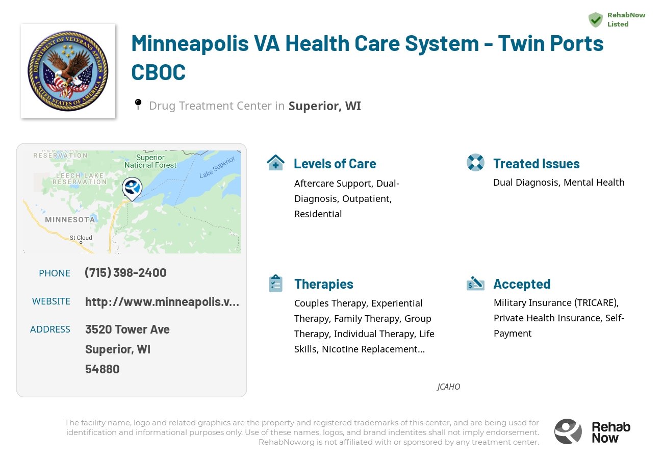 Helpful reference information for Minneapolis VA Health Care System - Twin Ports CBOC, a drug treatment center in Wisconsin located at: 3520 Tower Ave, Superior, WI 54880, including phone numbers, official website, and more. Listed briefly is an overview of Levels of Care, Therapies Offered, Issues Treated, and accepted forms of Payment Methods.