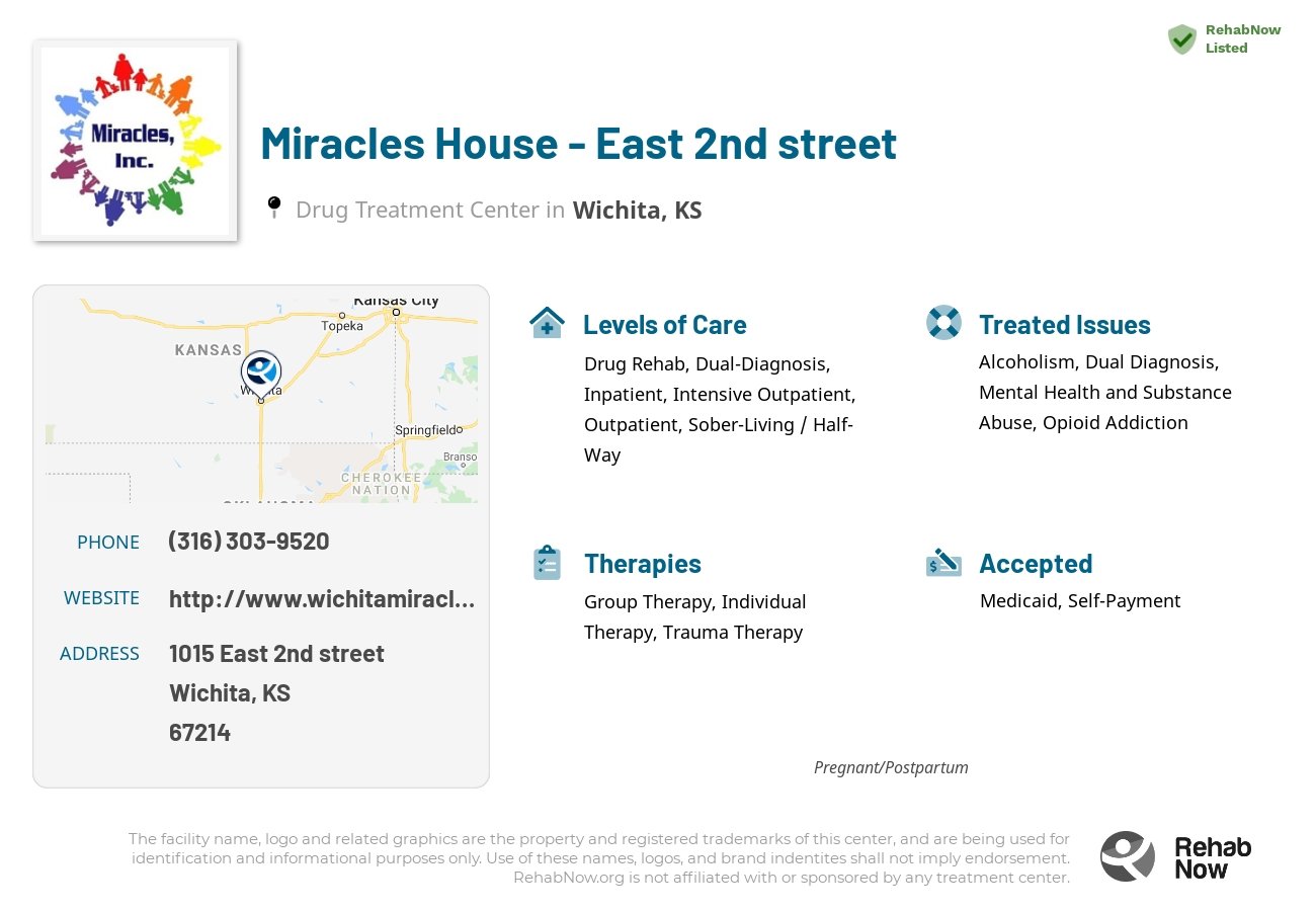 Helpful reference information for Miracles House - East 2nd street, a drug treatment center in Kansas located at: 1015 East 2nd street, Wichita, KS, 67214, including phone numbers, official website, and more. Listed briefly is an overview of Levels of Care, Therapies Offered, Issues Treated, and accepted forms of Payment Methods.