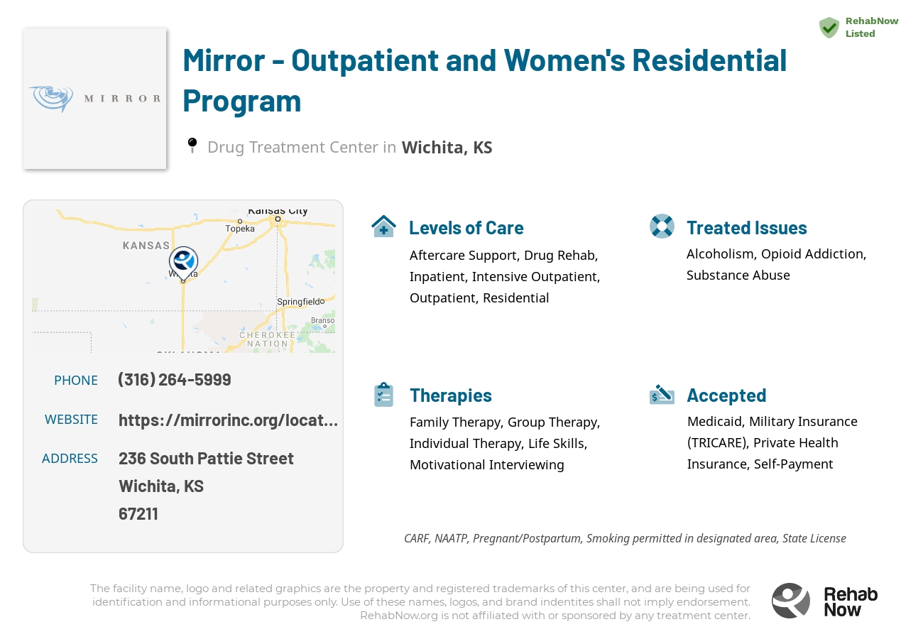 Helpful reference information for Mirror - Outpatient and Women's Residential Program, a drug treatment center in Kansas located at: 236 South Pattie Street, Wichita, KS, 67211, including phone numbers, official website, and more. Listed briefly is an overview of Levels of Care, Therapies Offered, Issues Treated, and accepted forms of Payment Methods.