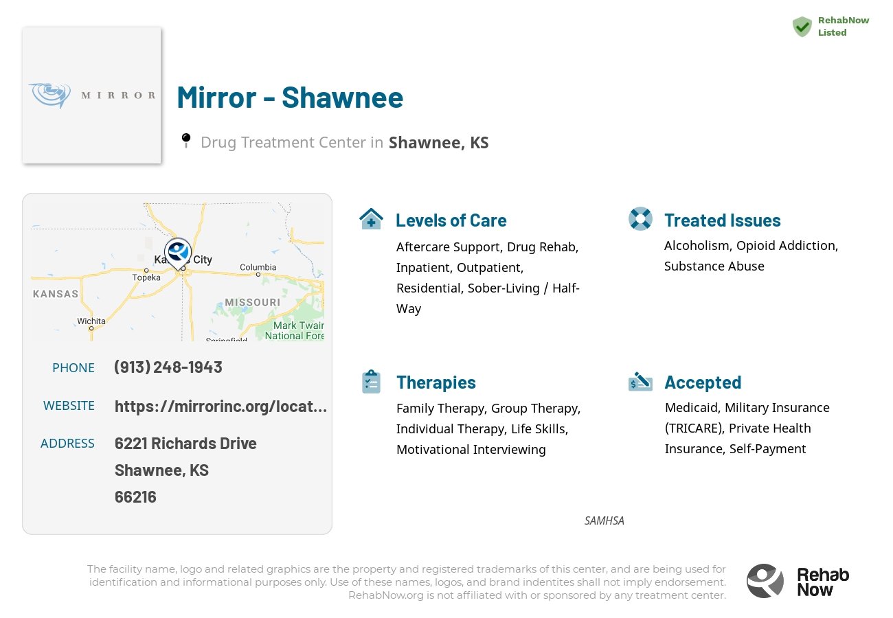 Helpful reference information for Mirror - Shawnee, a drug treatment center in Kansas located at: 6221 Richards Drive, Shawnee, KS, 66216, including phone numbers, official website, and more. Listed briefly is an overview of Levels of Care, Therapies Offered, Issues Treated, and accepted forms of Payment Methods.