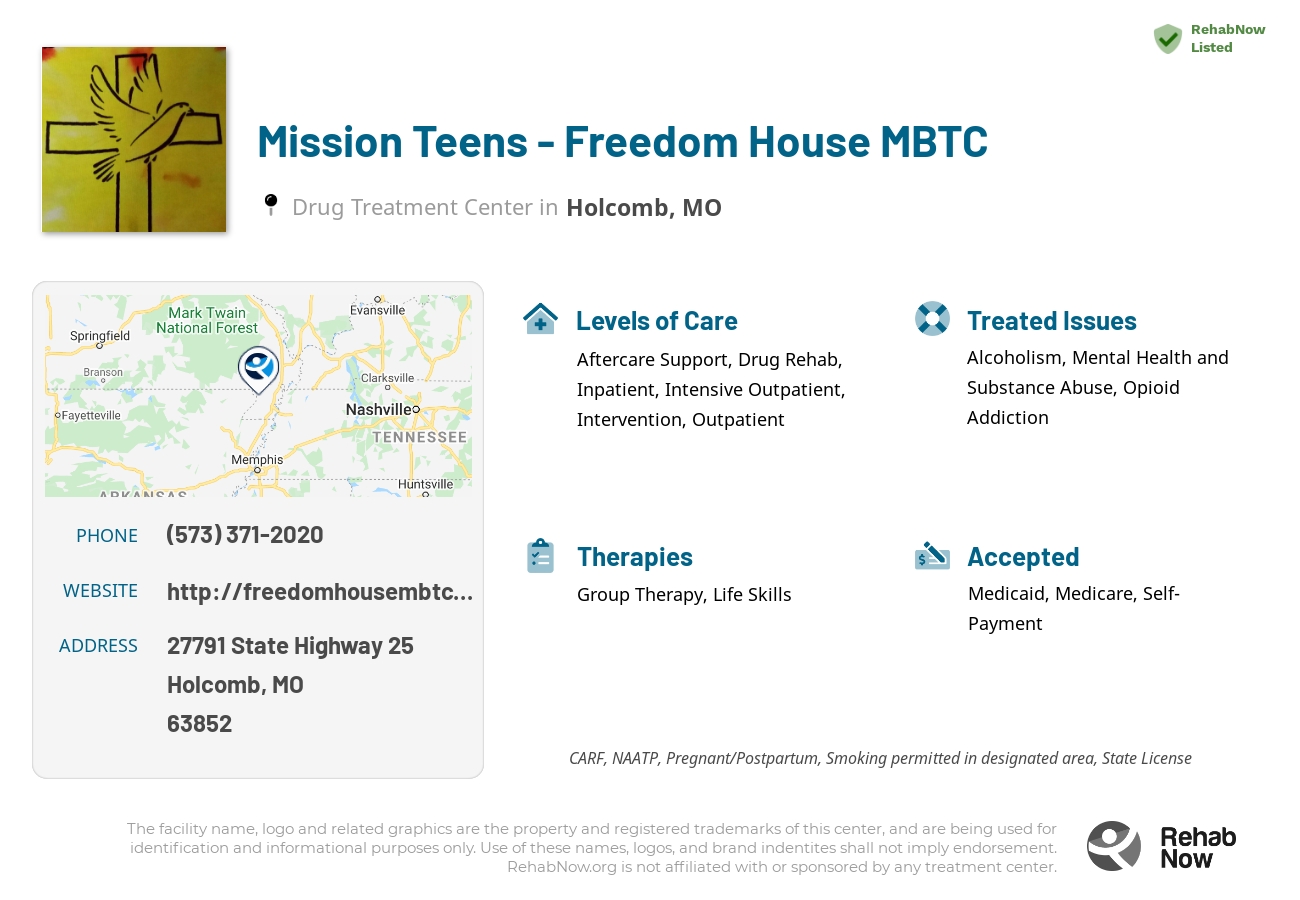 Helpful reference information for Mission Teens - Freedom House MBTC, a drug treatment center in Missouri located at: 27791 27791 State Highway 25, Holcomb, MO 63852, including phone numbers, official website, and more. Listed briefly is an overview of Levels of Care, Therapies Offered, Issues Treated, and accepted forms of Payment Methods.
