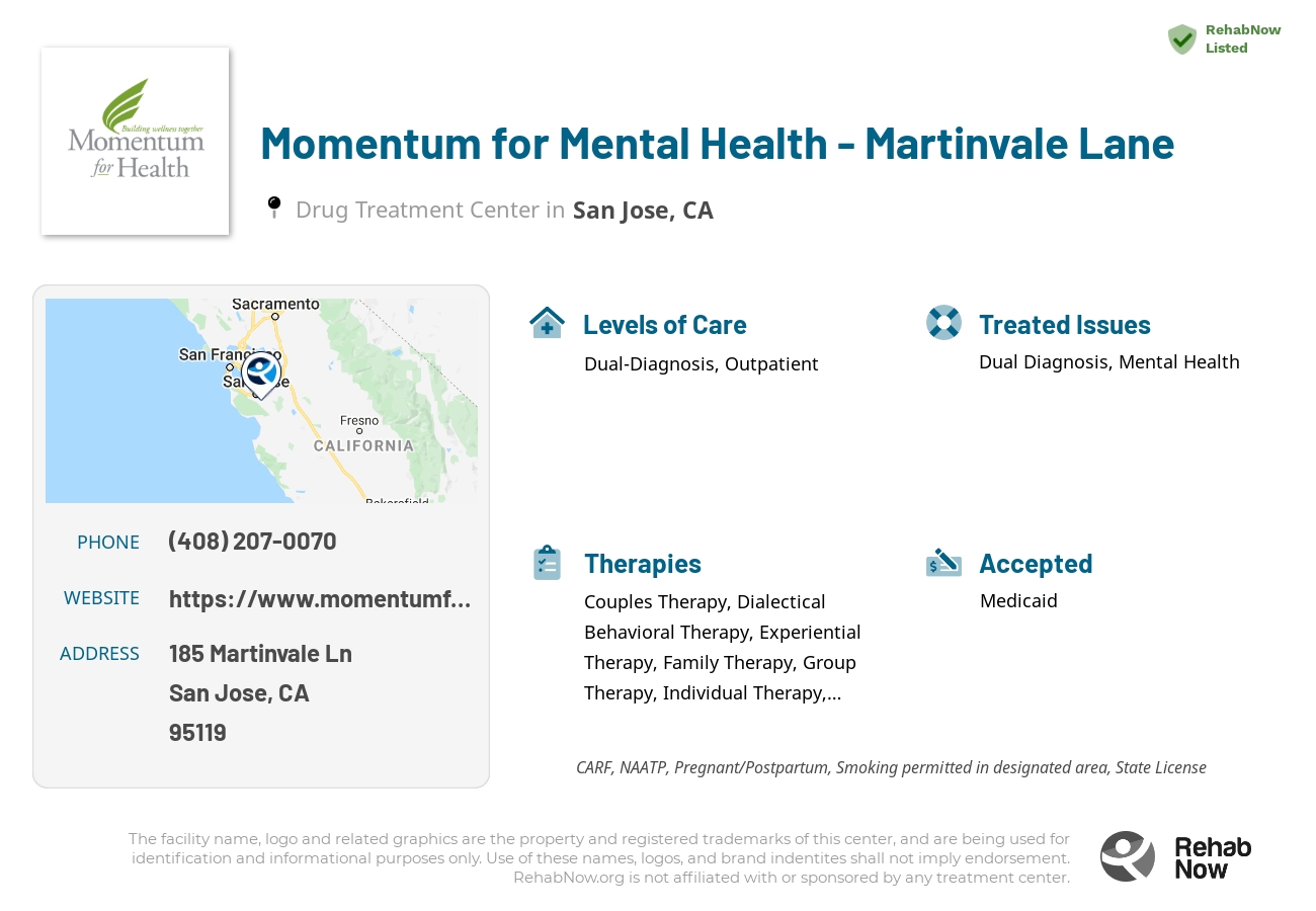 Helpful reference information for Momentum for Mental Health - Martinvale Lane, a drug treatment center in California located at: 185 Martinvale Ln, San Jose, CA 95119, including phone numbers, official website, and more. Listed briefly is an overview of Levels of Care, Therapies Offered, Issues Treated, and accepted forms of Payment Methods.