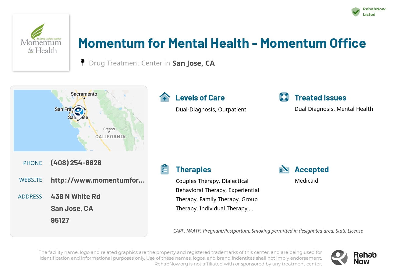 Helpful reference information for Momentum for Mental Health - Momentum Office, a drug treatment center in California located at: 438 N White Rd, San Jose, CA 95127, including phone numbers, official website, and more. Listed briefly is an overview of Levels of Care, Therapies Offered, Issues Treated, and accepted forms of Payment Methods.
