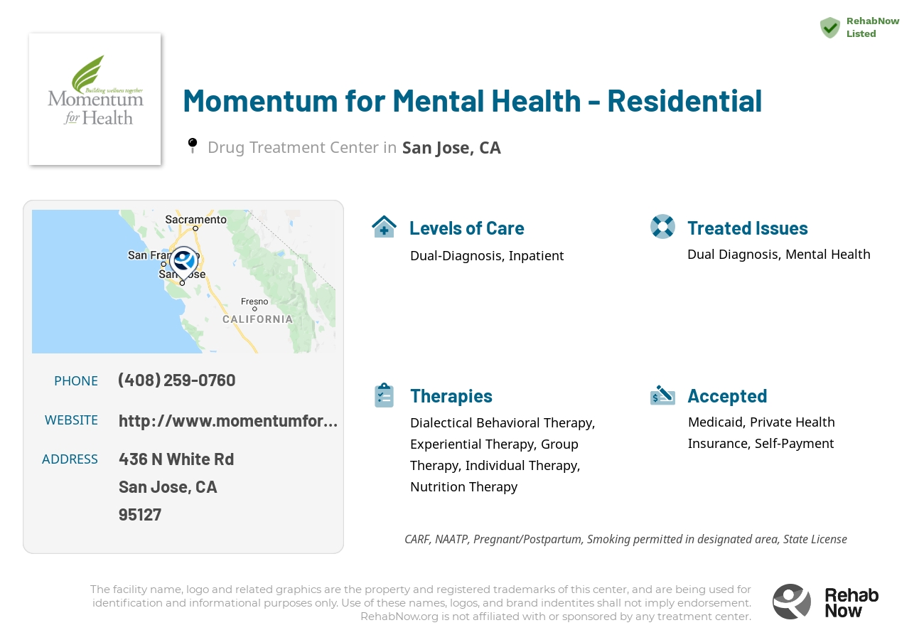 Helpful reference information for Momentum for Mental Health - Residential, a drug treatment center in California located at: 436 N White Rd, San Jose, CA 95127, including phone numbers, official website, and more. Listed briefly is an overview of Levels of Care, Therapies Offered, Issues Treated, and accepted forms of Payment Methods.
