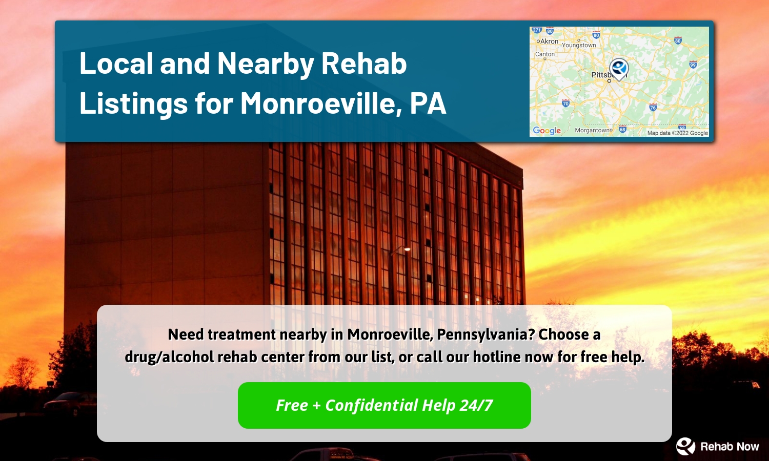 Need treatment nearby in Monroeville, Pennsylvania? Choose a drug/alcohol rehab center from our list, or call our hotline now for free help.