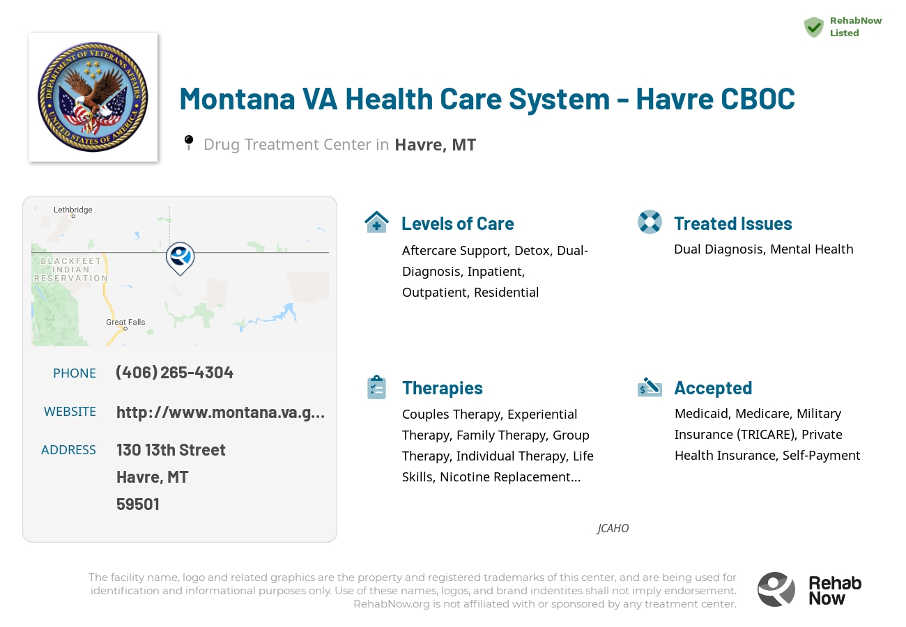 Helpful reference information for Montana VA Health Care System - Havre CBOC, a drug treatment center in Montana located at: 130 130 13th Street, Havre, MT 59501, including phone numbers, official website, and more. Listed briefly is an overview of Levels of Care, Therapies Offered, Issues Treated, and accepted forms of Payment Methods.