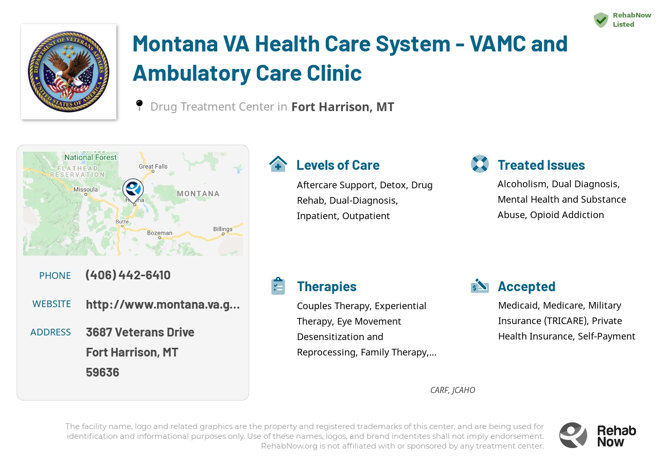 Helpful reference information for Montana VA Health Care System - VAMC and Ambulatory Care Clinic, a drug treatment center in Montana located at: 3687 3687 Veterans Drive, Fort Harrison, MT 59636, including phone numbers, official website, and more. Listed briefly is an overview of Levels of Care, Therapies Offered, Issues Treated, and accepted forms of Payment Methods.