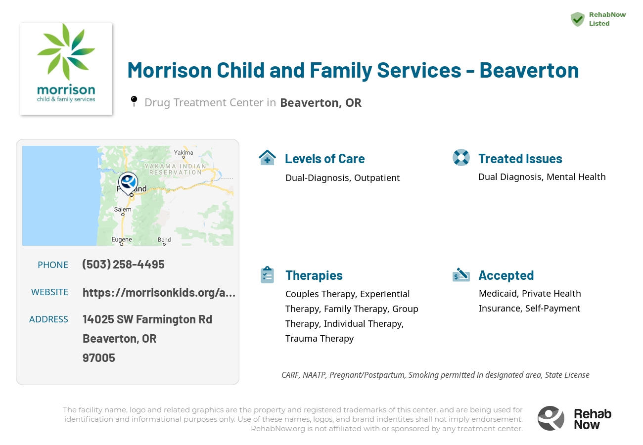 Helpful reference information for Morrison Child and Family Services - Beaverton, a drug treatment center in Oregon located at: 14025 SW Farmington Rd, Beaverton, OR 97005, including phone numbers, official website, and more. Listed briefly is an overview of Levels of Care, Therapies Offered, Issues Treated, and accepted forms of Payment Methods.