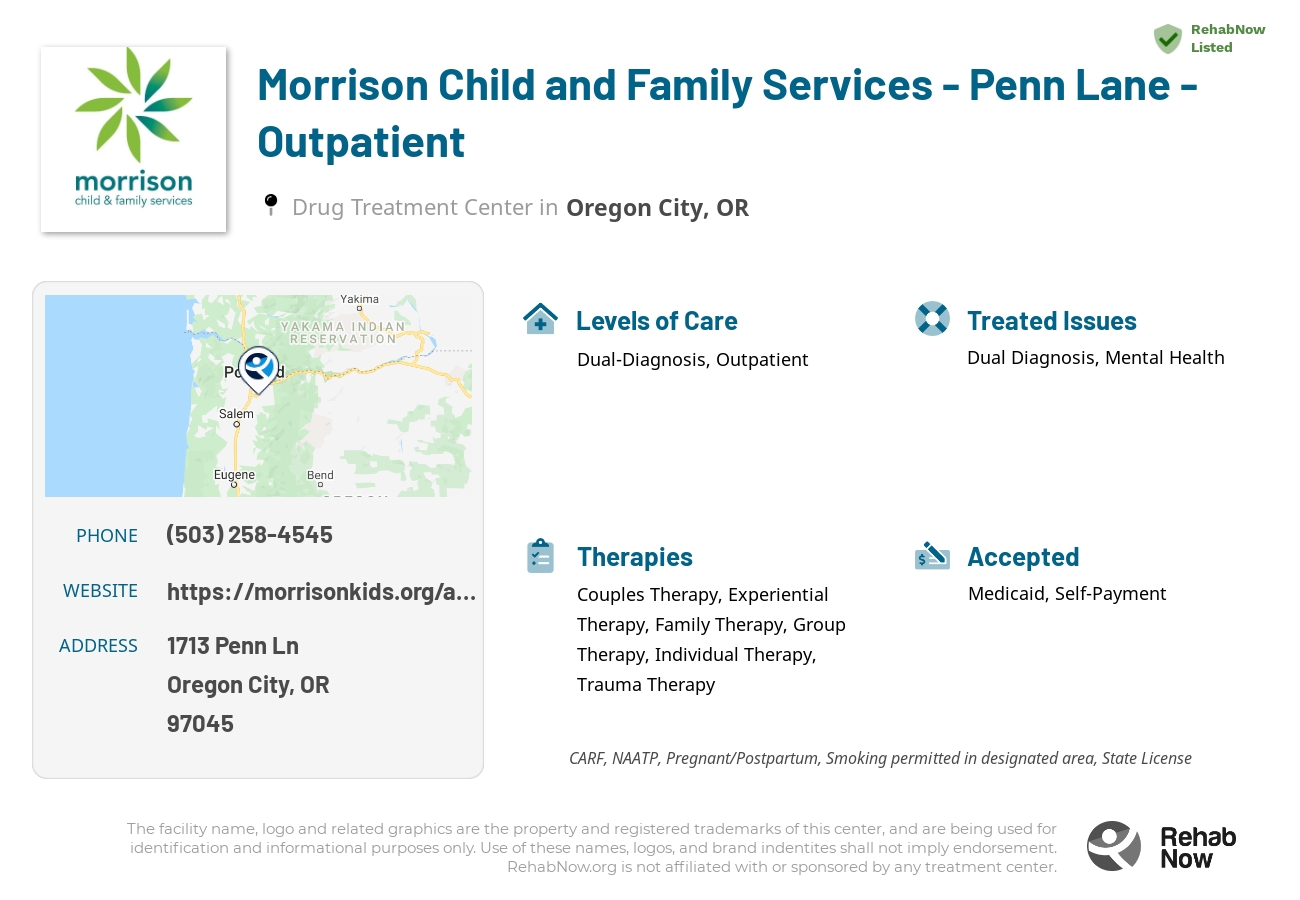 Helpful reference information for Morrison Child and Family Services - Penn Lane - Outpatient, a drug treatment center in Oregon located at: 1713 Penn Ln, Oregon City, OR 97045, including phone numbers, official website, and more. Listed briefly is an overview of Levels of Care, Therapies Offered, Issues Treated, and accepted forms of Payment Methods.