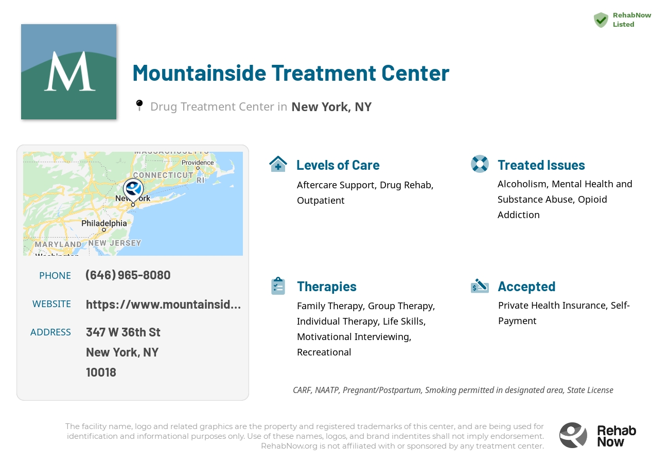 Helpful reference information for Mountainside Treatment Center, a drug treatment center in New York located at: 347 W 36th St, New York, NY 10018, including phone numbers, official website, and more. Listed briefly is an overview of Levels of Care, Therapies Offered, Issues Treated, and accepted forms of Payment Methods.