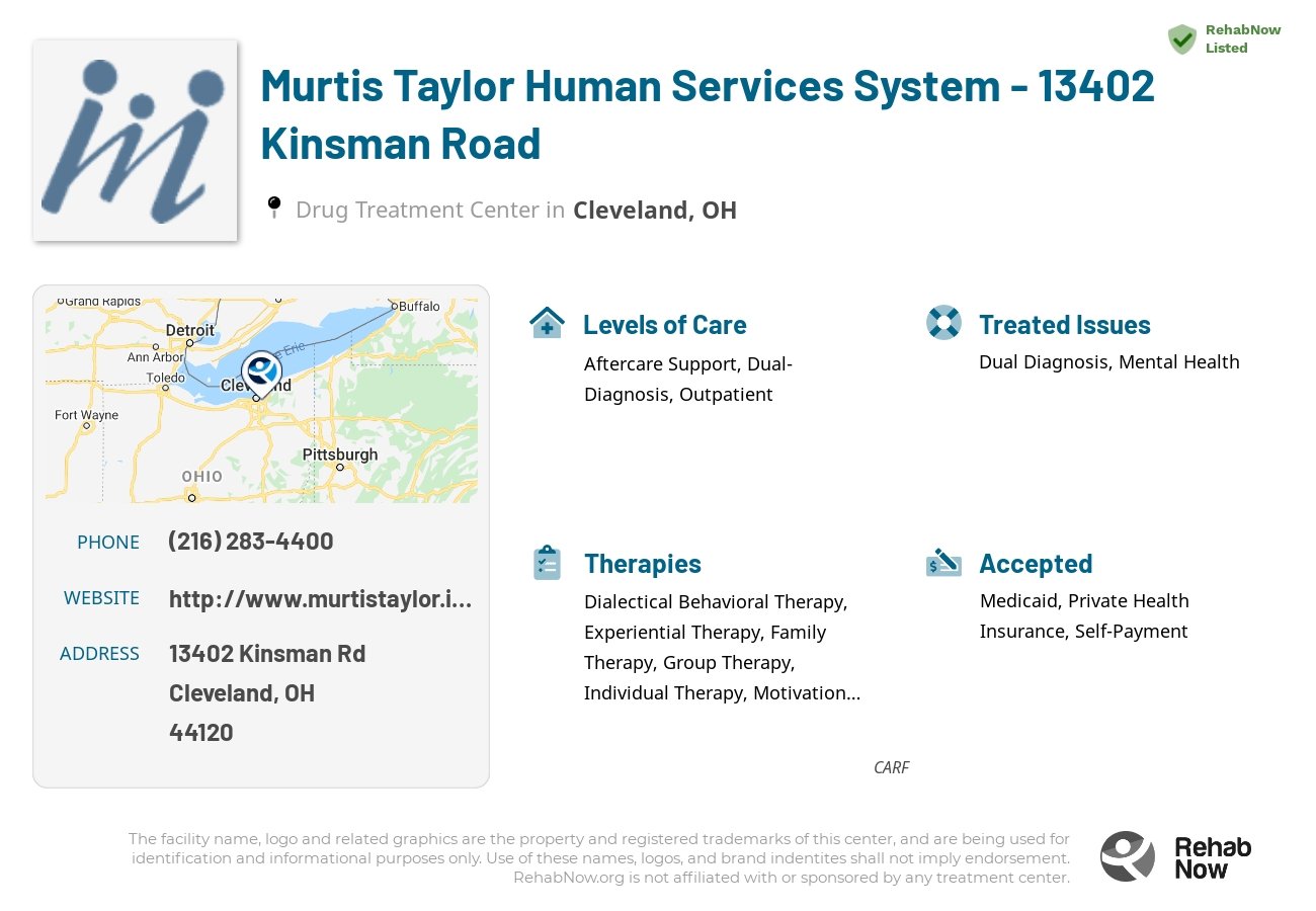 Helpful reference information for Murtis Taylor Human Services System - 13402 Kinsman Road, a drug treatment center in Ohio located at: 13402 Kinsman Rd, Cleveland, OH 44120, including phone numbers, official website, and more. Listed briefly is an overview of Levels of Care, Therapies Offered, Issues Treated, and accepted forms of Payment Methods.