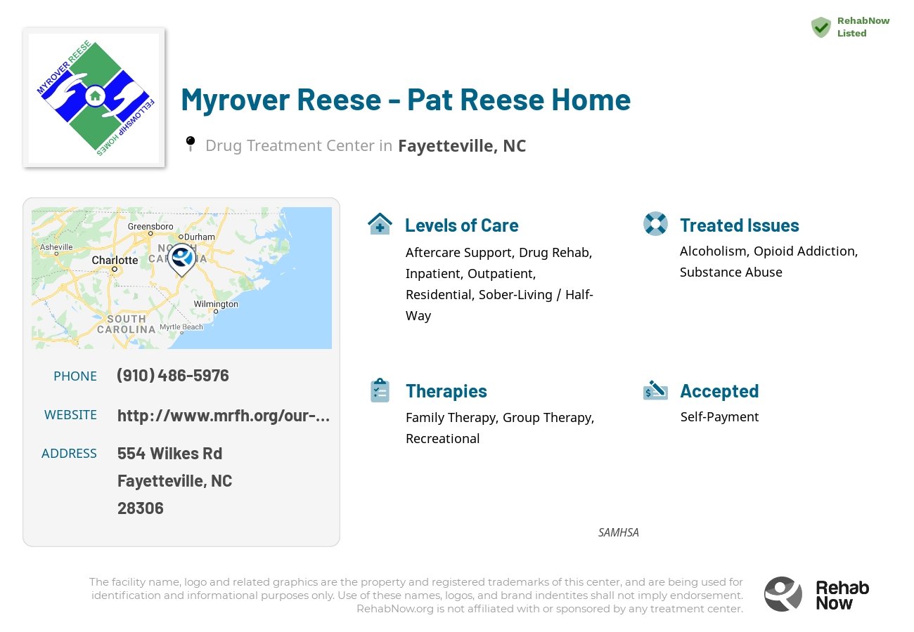Helpful reference information for Myrover Reese - Pat Reese Home, a drug treatment center in North Carolina located at: 554 Wilkes Rd, Fayetteville, NC 28306, including phone numbers, official website, and more. Listed briefly is an overview of Levels of Care, Therapies Offered, Issues Treated, and accepted forms of Payment Methods.