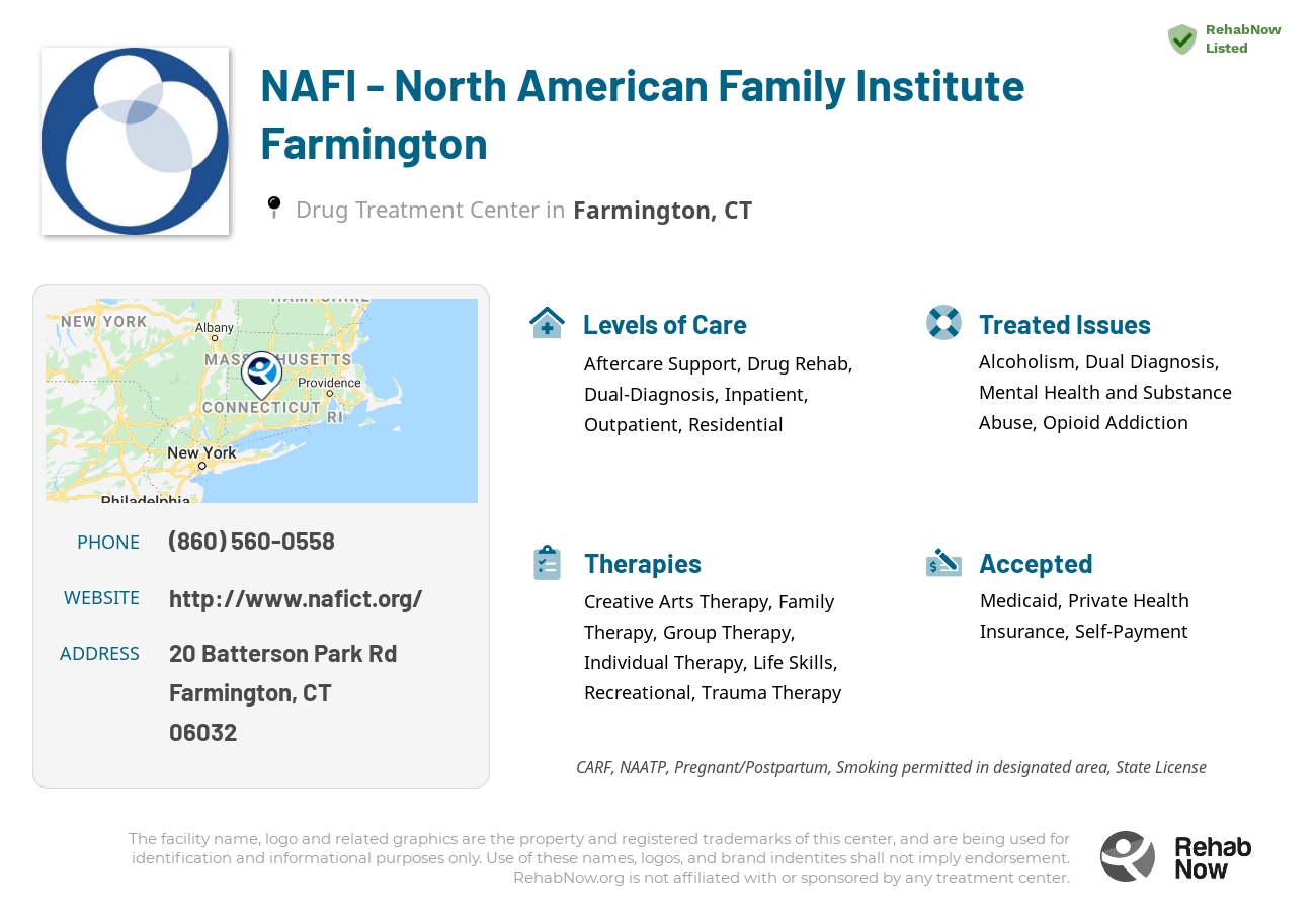 Helpful reference information for NAFI - North American Family Institute Farmington, a drug treatment center in Connecticut located at: 20 Batterson Park Rd, Farmington, CT, 06032, including phone numbers, official website, and more. Listed briefly is an overview of Levels of Care, Therapies Offered, Issues Treated, and accepted forms of Payment Methods.