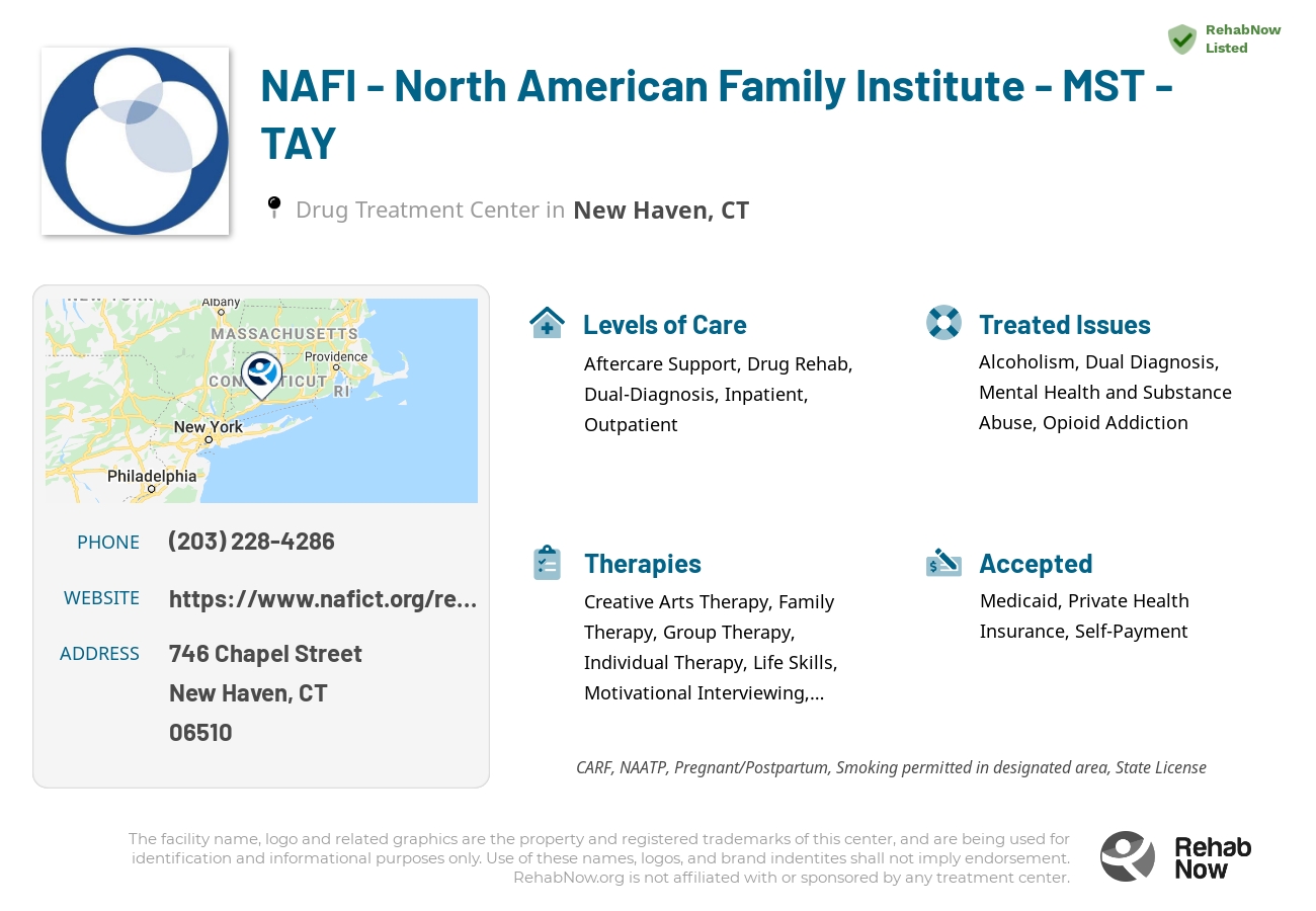 Helpful reference information for NAFI - North American Family Institute - MST - TAY, a drug treatment center in Connecticut located at: 746 Chapel Street, New Haven, CT, 06510, including phone numbers, official website, and more. Listed briefly is an overview of Levels of Care, Therapies Offered, Issues Treated, and accepted forms of Payment Methods.