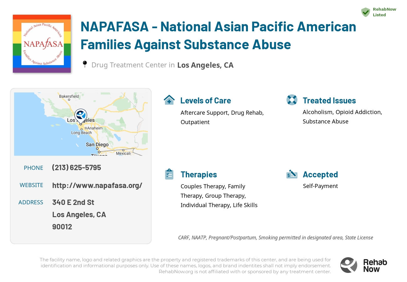 Helpful reference information for NAPAFASA - National Asian Pacific American Families Against Substance Abuse, a drug treatment center in California located at: 340 E 2nd St, Los Angeles, CA 90012, including phone numbers, official website, and more. Listed briefly is an overview of Levels of Care, Therapies Offered, Issues Treated, and accepted forms of Payment Methods.