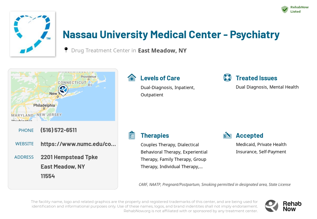 Helpful reference information for Nassau University Medical Center - Psychiatry, a drug treatment center in New York located at: 2201 Hempstead Tpke, East Meadow, NY 11554, including phone numbers, official website, and more. Listed briefly is an overview of Levels of Care, Therapies Offered, Issues Treated, and accepted forms of Payment Methods.
