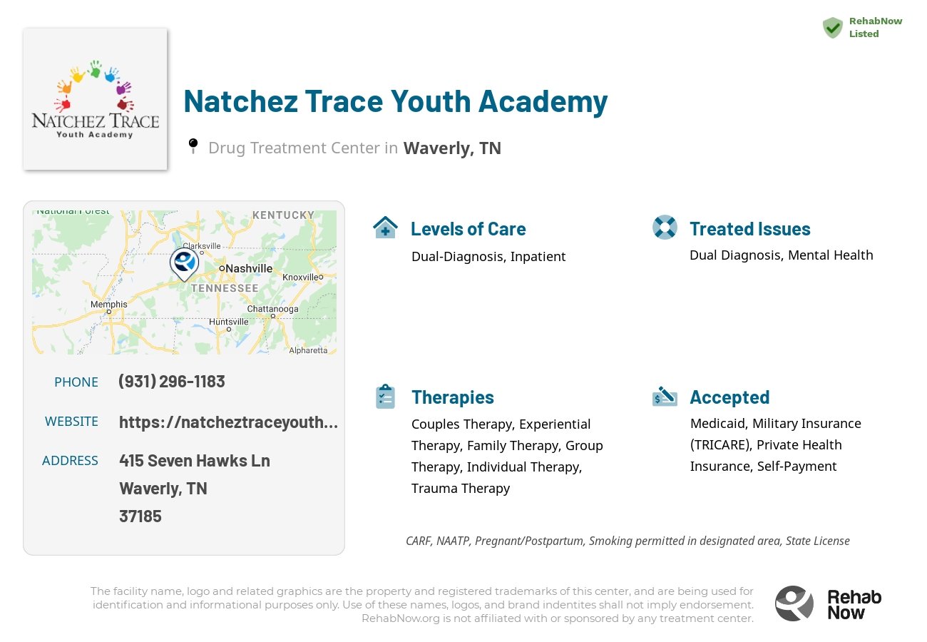 Helpful reference information for Natchez Trace Youth Academy, a drug treatment center in Tennessee located at: 415 Seven Hawks Ln, Waverly, TN 37185, including phone numbers, official website, and more. Listed briefly is an overview of Levels of Care, Therapies Offered, Issues Treated, and accepted forms of Payment Methods.