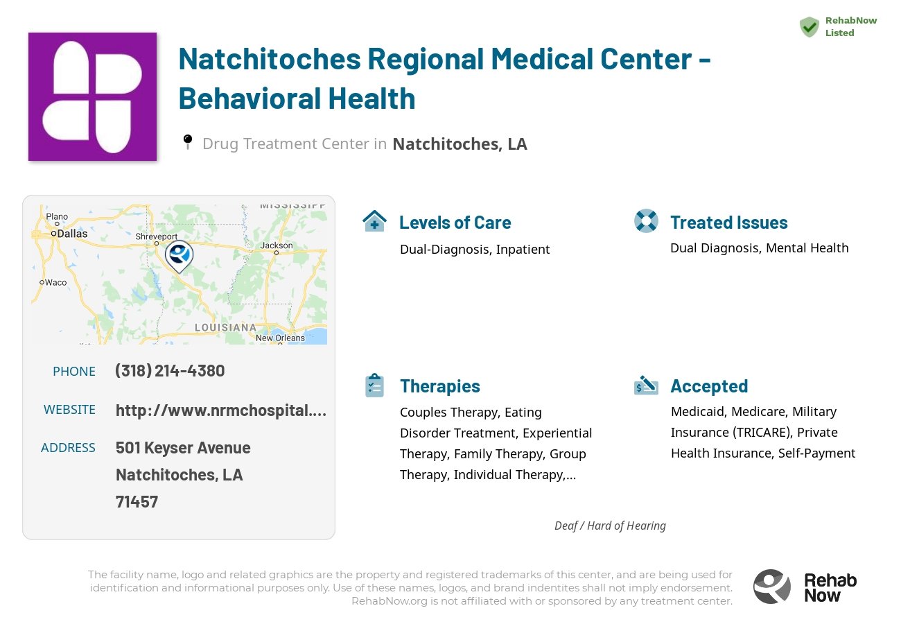 Helpful reference information for Natchitoches Regional Medical Center - Behavioral Health, a drug treatment center in Louisiana located at: 501 501 Keyser Avenue, Natchitoches, LA 71457, including phone numbers, official website, and more. Listed briefly is an overview of Levels of Care, Therapies Offered, Issues Treated, and accepted forms of Payment Methods.