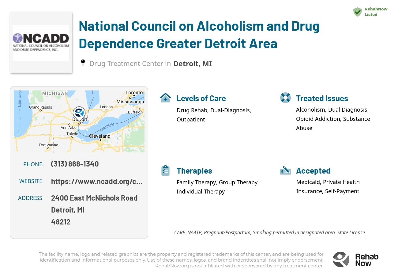 Helpful reference information for National Council on Alcoholism and Drug Dependence Greater Detroit Area, a drug treatment center in Michigan located at: 2400 2400 East McNichols Road, Detroit, MI 48212, including phone numbers, official website, and more. Listed briefly is an overview of Levels of Care, Therapies Offered, Issues Treated, and accepted forms of Payment Methods.