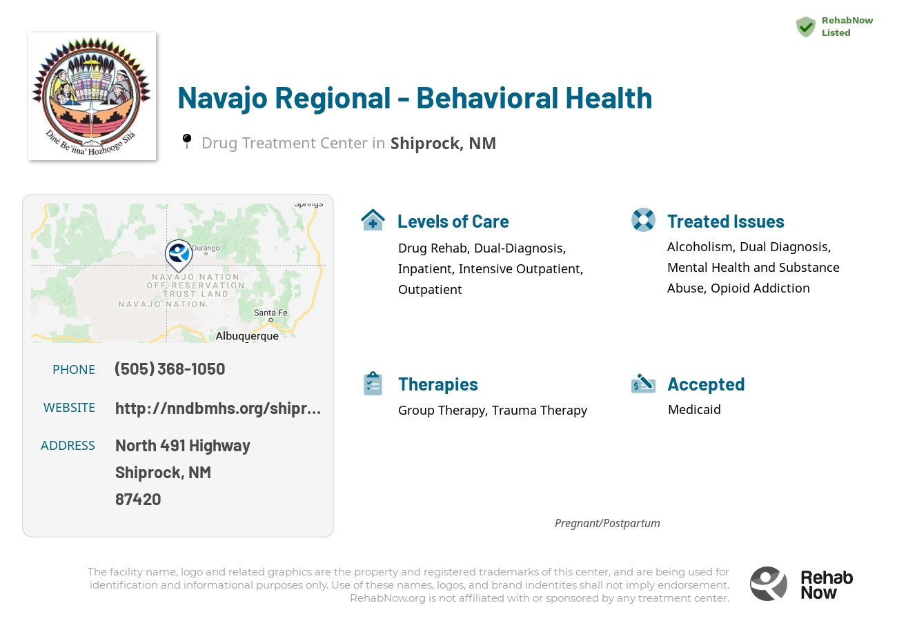 Helpful reference information for Navajo Regional - Behavioral Health, a drug treatment center in New Mexico located at: North 491 Highway, Shiprock, NM 87420, including phone numbers, official website, and more. Listed briefly is an overview of Levels of Care, Therapies Offered, Issues Treated, and accepted forms of Payment Methods.