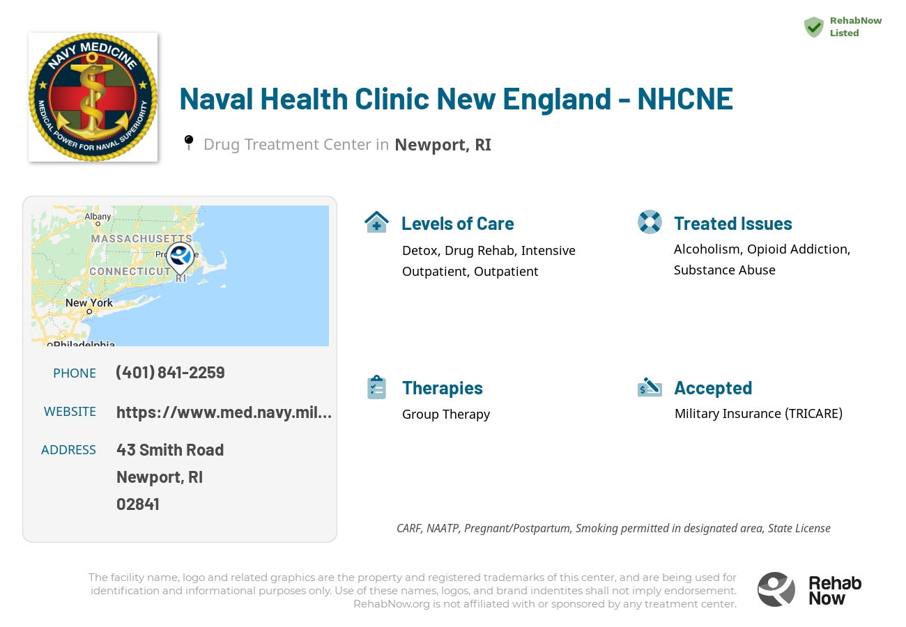 Helpful reference information for Naval Health Clinic New England - NHCNE, a drug treatment center in Rhode Island located at: 43 Smith Road, Newport, RI, 02841, including phone numbers, official website, and more. Listed briefly is an overview of Levels of Care, Therapies Offered, Issues Treated, and accepted forms of Payment Methods.