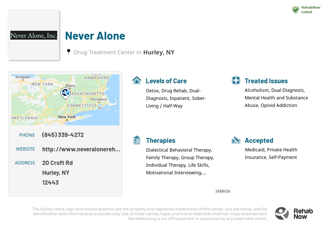 Helpful reference information for Never Alone, a drug treatment center in New York located at: 20 Croft Rd, Hurley, NY 12443, including phone numbers, official website, and more. Listed briefly is an overview of Levels of Care, Therapies Offered, Issues Treated, and accepted forms of Payment Methods.