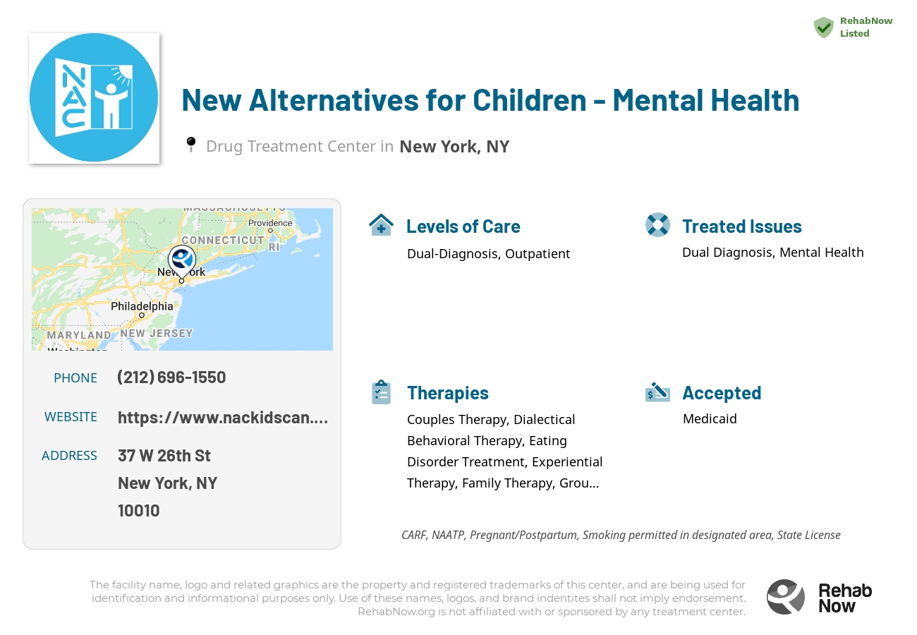 Helpful reference information for New Alternatives for Children - Mental Health, a drug treatment center in New York located at: 37 W 26th St, New York, NY 10010, including phone numbers, official website, and more. Listed briefly is an overview of Levels of Care, Therapies Offered, Issues Treated, and accepted forms of Payment Methods.