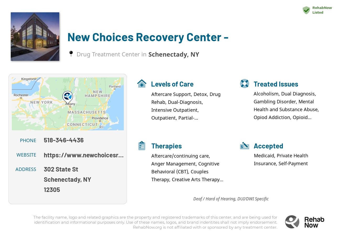 Helpful reference information for New Choices Recovery Center -, a drug treatment center in New York located at: 302 State St, Schenectady, NY 12305, including phone numbers, official website, and more. Listed briefly is an overview of Levels of Care, Therapies Offered, Issues Treated, and accepted forms of Payment Methods.