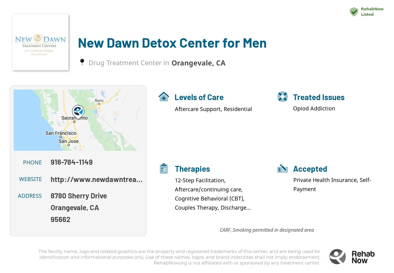 Helpful reference information for New Dawn Detox Center for Men, a drug treatment center in California located at: 8780 Sherry Drive, Orangevale, CA 95662, including phone numbers, official website, and more. Listed briefly is an overview of Levels of Care, Therapies Offered, Issues Treated, and accepted forms of Payment Methods.
