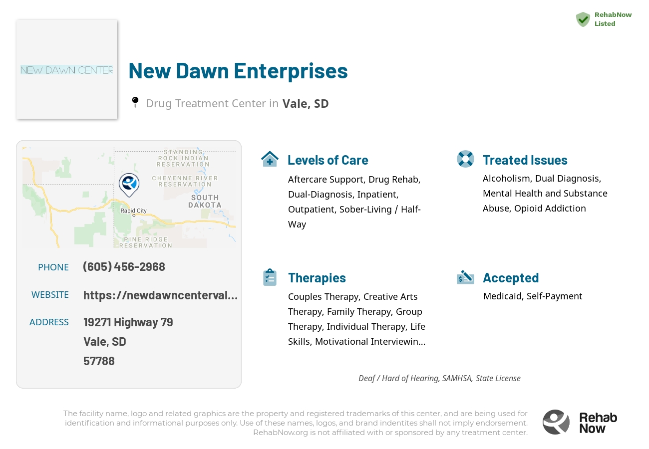Helpful reference information for New Dawn Enterprises, a drug treatment center in South Dakota located at: 19271 19271 Highway 79, Vale, SD 57788, including phone numbers, official website, and more. Listed briefly is an overview of Levels of Care, Therapies Offered, Issues Treated, and accepted forms of Payment Methods.