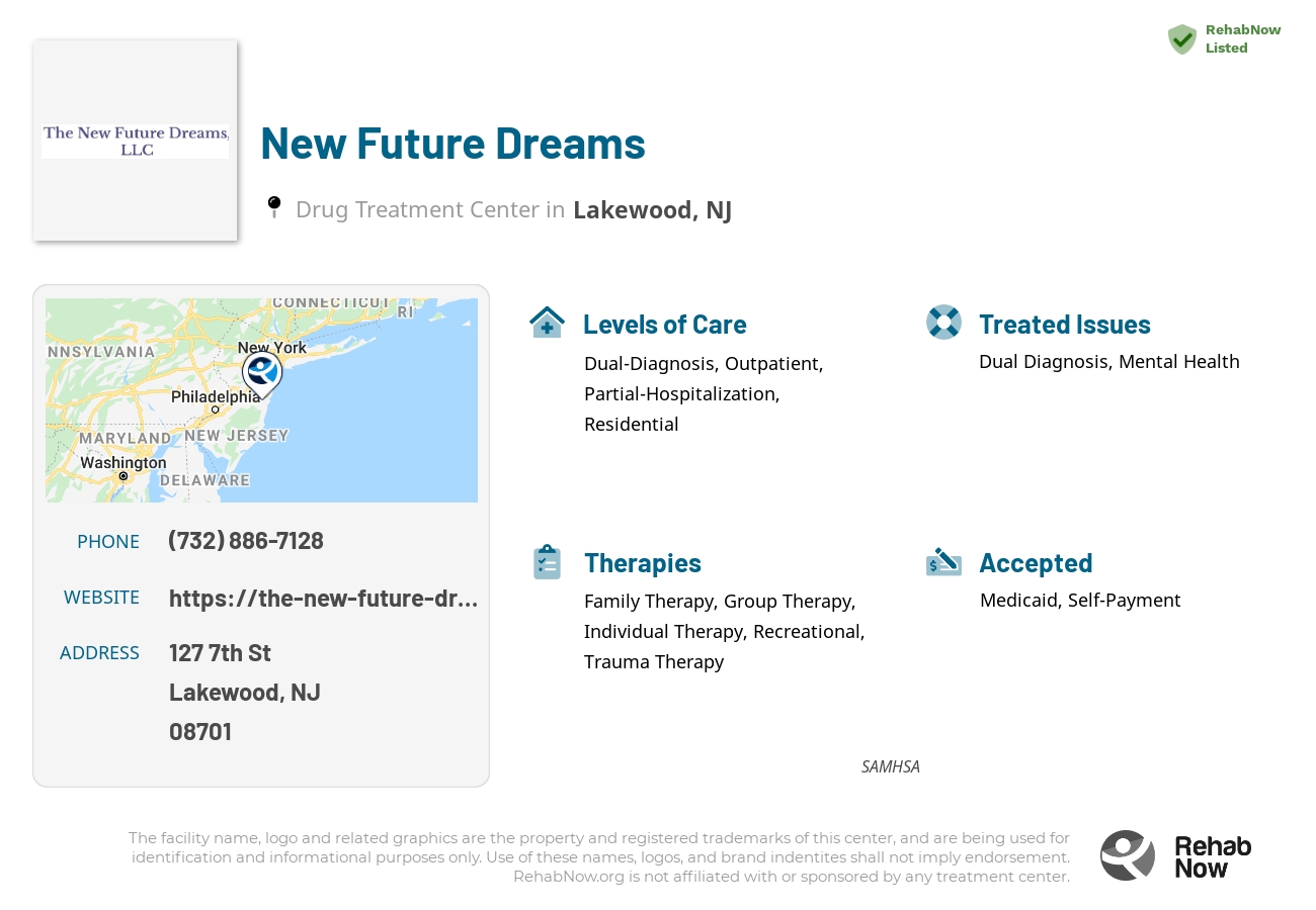 Helpful reference information for New Future Dreams, a drug treatment center in New Jersey located at: 127 7th St, Lakewood, NJ 08701, including phone numbers, official website, and more. Listed briefly is an overview of Levels of Care, Therapies Offered, Issues Treated, and accepted forms of Payment Methods.