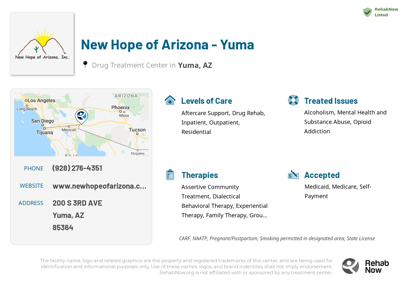 Helpful reference information for New Hope of Arizona - Yuma, a drug treatment center in Arizona located at: 200 S 3RD AVE, Yuma, AZ, 85364, including phone numbers, official website, and more. Listed briefly is an overview of Levels of Care, Therapies Offered, Issues Treated, and accepted forms of Payment Methods.