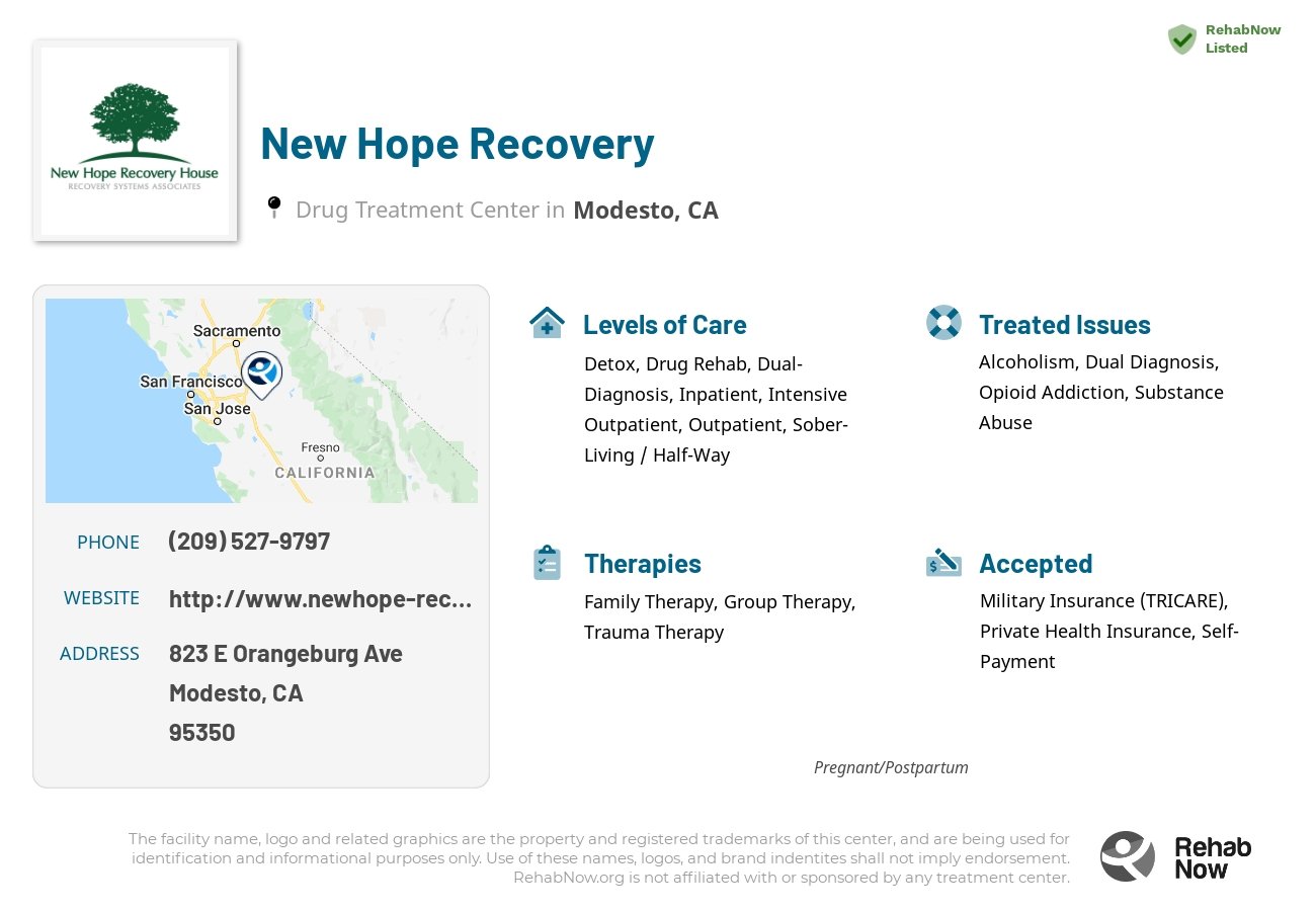 Helpful reference information for New Hope Recovery, a drug treatment center in California located at: 823 E Orangeburg Ave, Modesto, CA 95350, including phone numbers, official website, and more. Listed briefly is an overview of Levels of Care, Therapies Offered, Issues Treated, and accepted forms of Payment Methods.