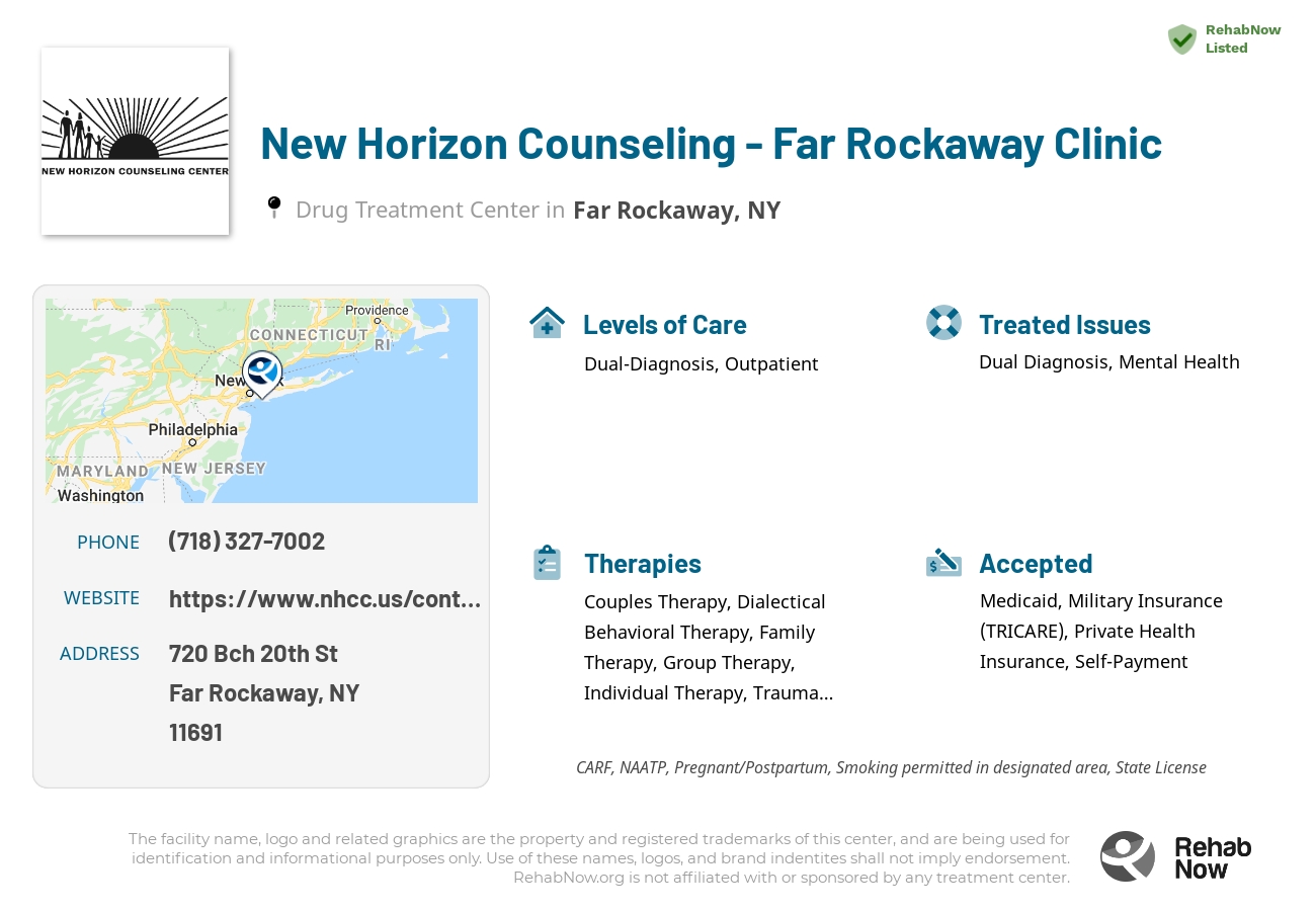 Helpful reference information for New Horizon Counseling - Far Rockaway Clinic, a drug treatment center in New York located at: 720 Bch 20th St, Far Rockaway, NY 11691, including phone numbers, official website, and more. Listed briefly is an overview of Levels of Care, Therapies Offered, Issues Treated, and accepted forms of Payment Methods.