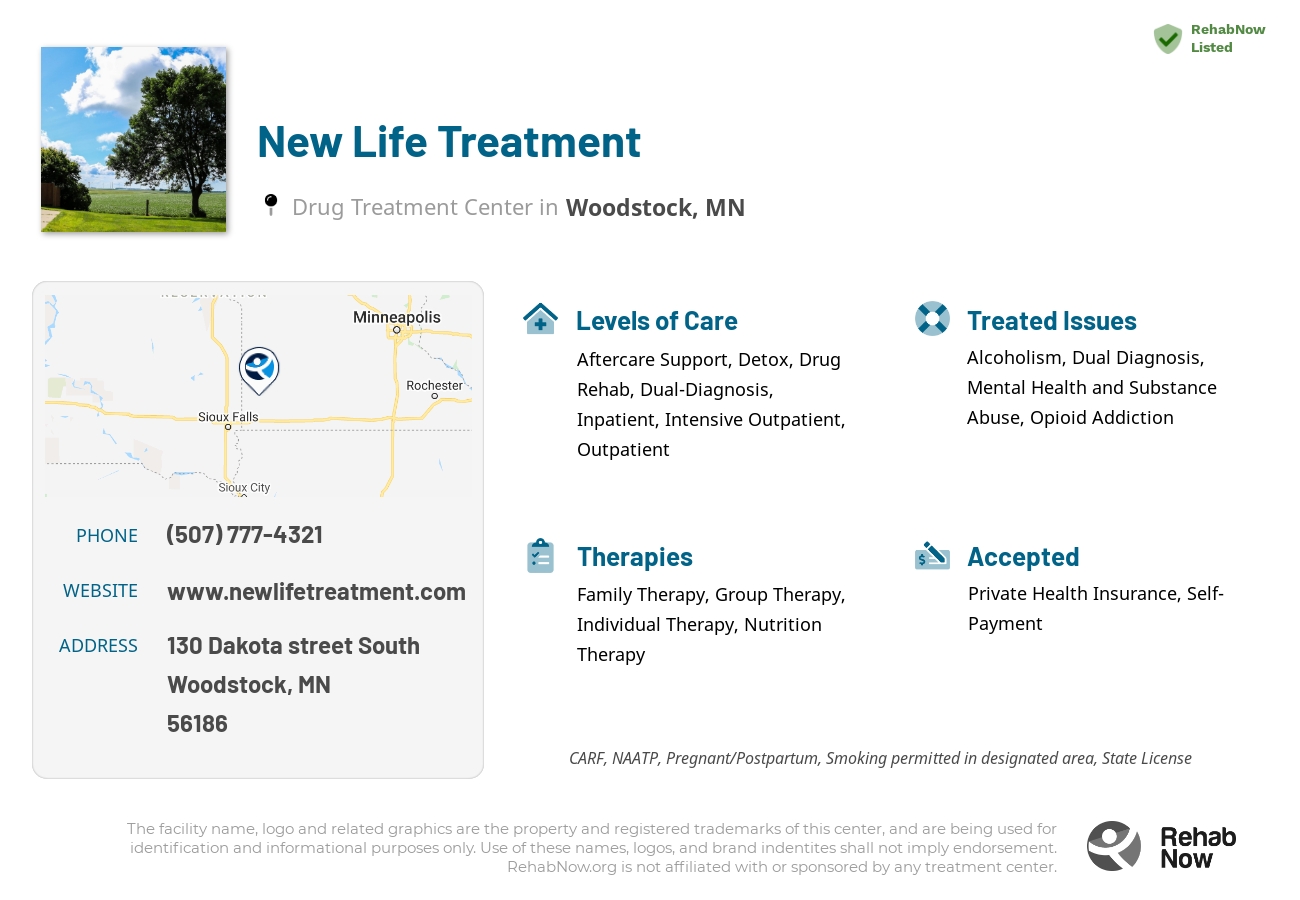 Helpful reference information for New Life Treatment, a drug treatment center in Minnesota located at: 130 Dakota street South, Woodstock, MN, 56186, including phone numbers, official website, and more. Listed briefly is an overview of Levels of Care, Therapies Offered, Issues Treated, and accepted forms of Payment Methods.